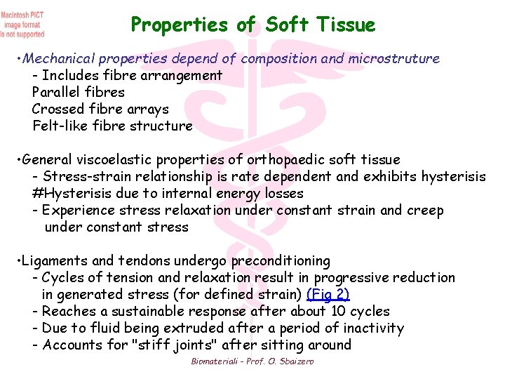 Properties of Soft Tissue • Mechanical properties depend of composition and microstruture - Includes