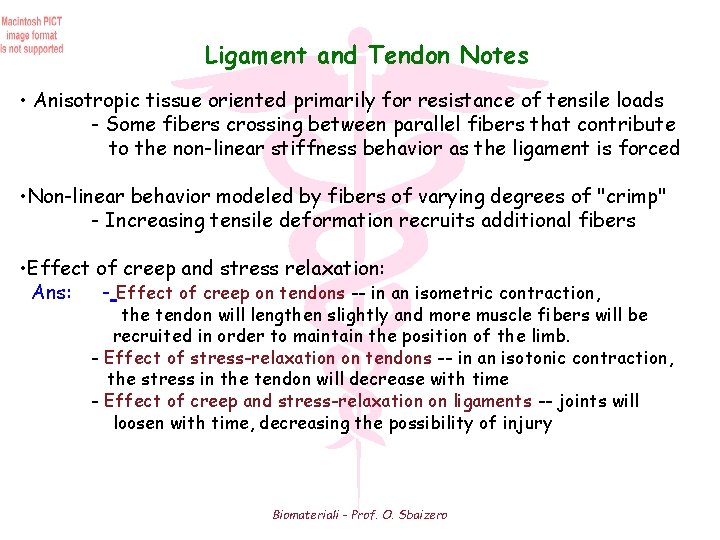 Ligament and Tendon Notes • Anisotropic tissue oriented primarily for resistance of tensile loads
