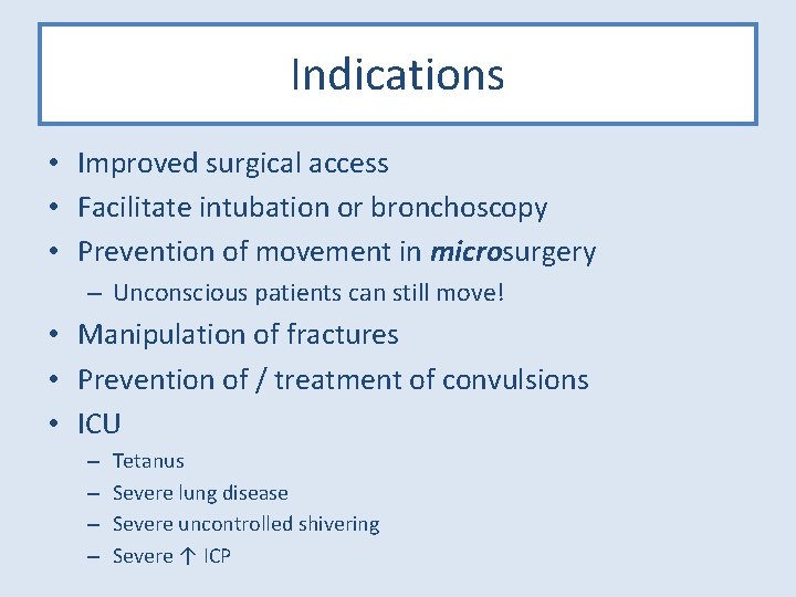 Indications • Improved surgical access • Facilitate intubation or bronchoscopy • Prevention of movement