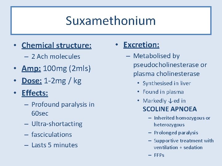 Suxamethonium • Chemical structure: – 2 Ach molecules • Amp: 100 mg (2 mls)