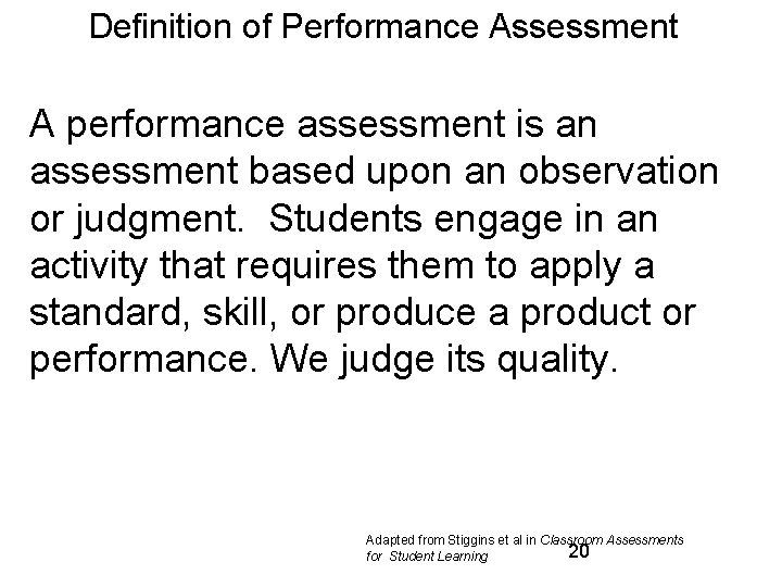 Definition of Performance Assessment A performance assessment is an assessment based upon an observation
