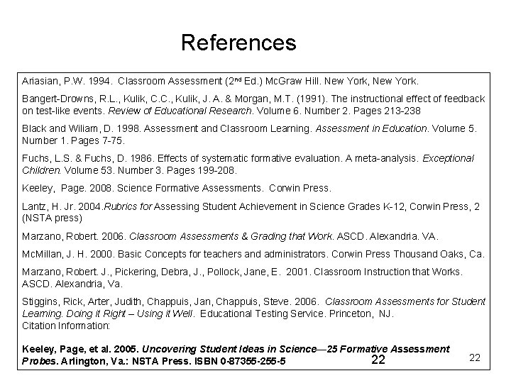 References Ariasian, P. W. 1994. Classroom Assessment (2 nd Ed. ) Mc. Graw Hill.