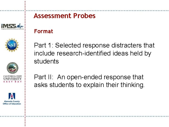 Assessment Probes Format Part 1: Selected response distracters that include research-identified ideas held by