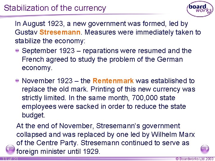 Stabilization of the currency In August 1923, a new government was formed, led by