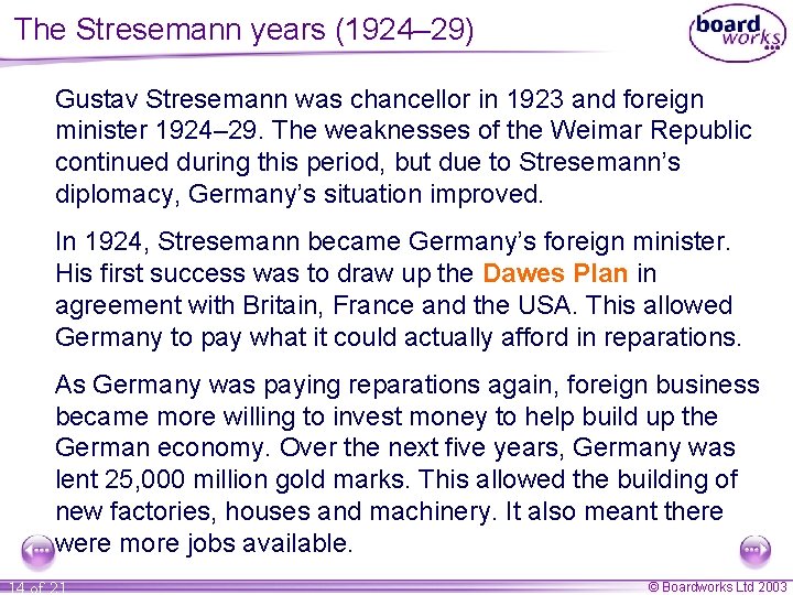 The Stresemann years (1924– 29) Gustav Stresemann was chancellor in 1923 and foreign minister