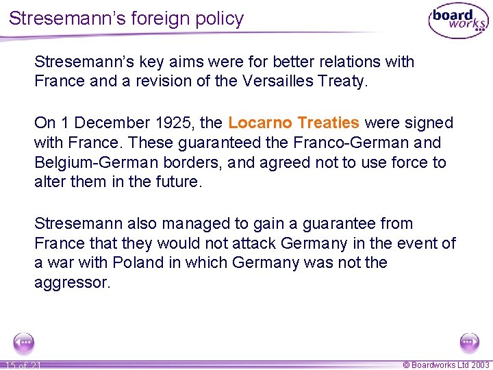 Stresemann’s foreign policy Stresemann’s key aims were for better relations with France and a