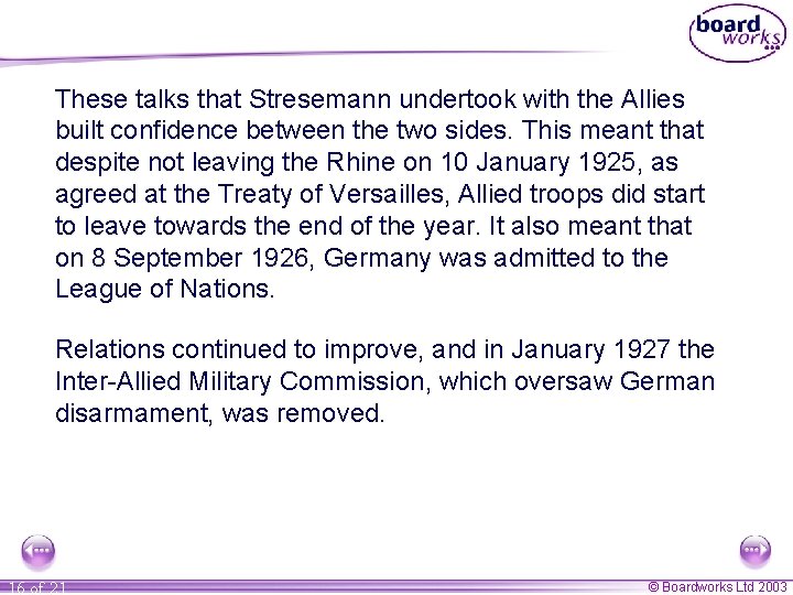 These talks that Stresemann undertook with the Allies built confidence between the two sides.