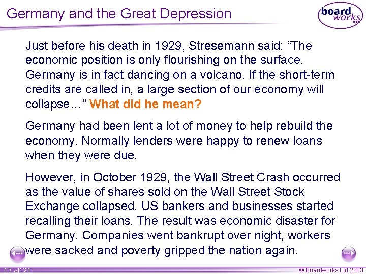 Germany and the Great Depression Just before his death in 1929, Stresemann said: “The