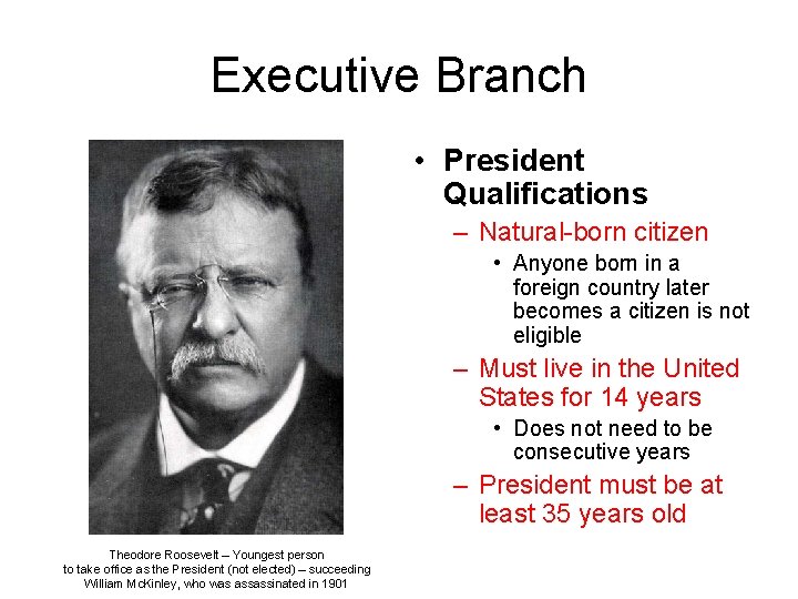Executive Branch • President Qualifications – Natural-born citizen • Anyone born in a foreign
