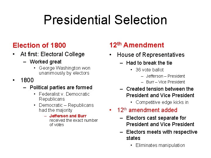 Presidential Selection Election of 1800 12 th Amendment • At first: Electoral College •