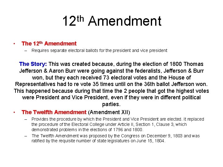 12 th Amendment • The 12 th Amendment – Requires separate electoral ballots for