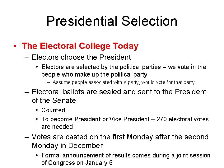 Presidential Selection • The Electoral College Today – Electors choose the President • Electors