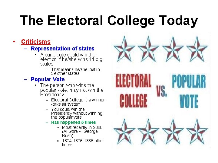 The Electoral College Today • Criticisms – Representation of states • A candidate could