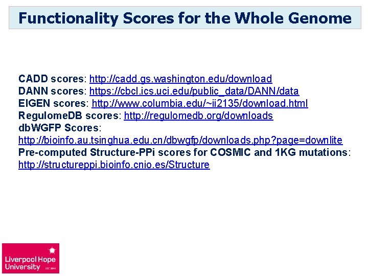 Functionality Scores for the Whole Genome CADD scores: http: //cadd. gs. washington. edu/download DANN