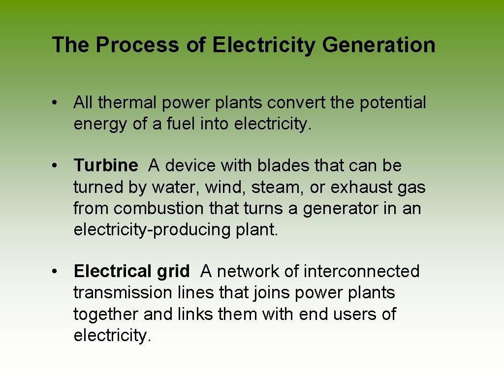 The Process of Electricity Generation • All thermal power plants convert the potential energy