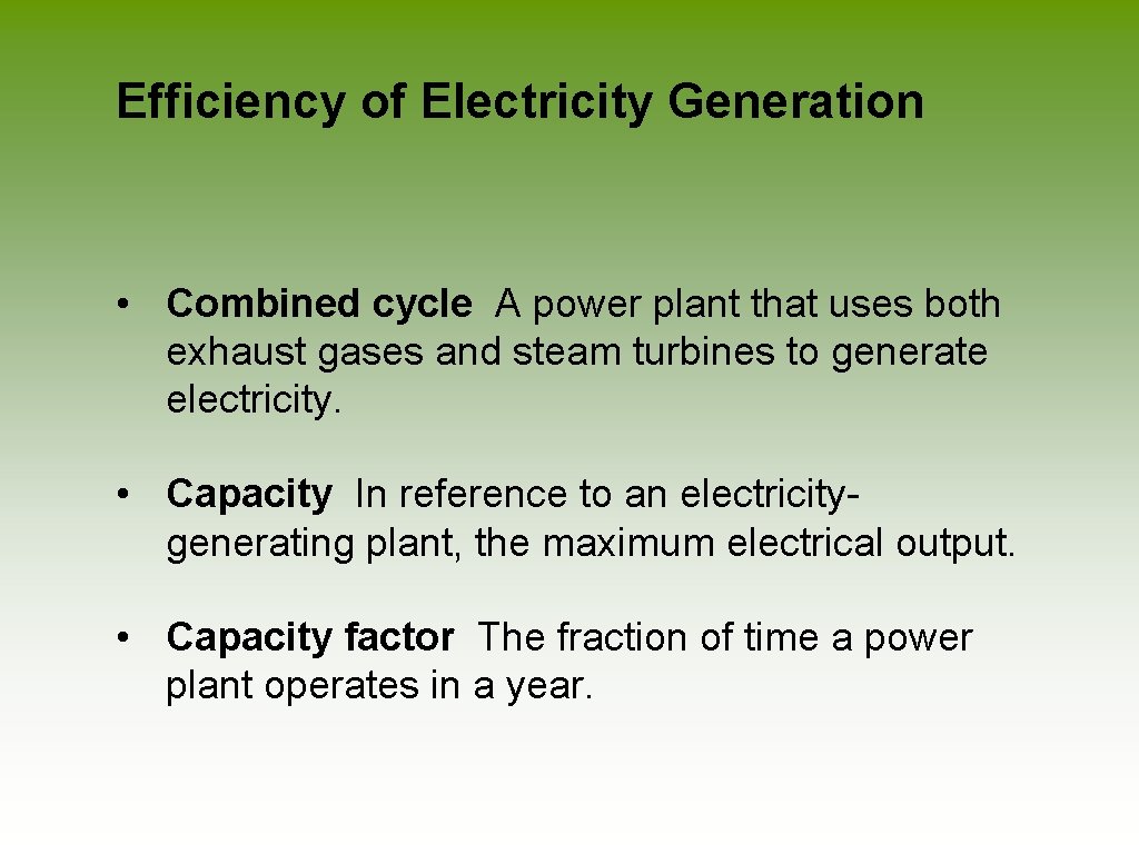Efficiency of Electricity Generation • Combined cycle A power plant that uses both exhaust