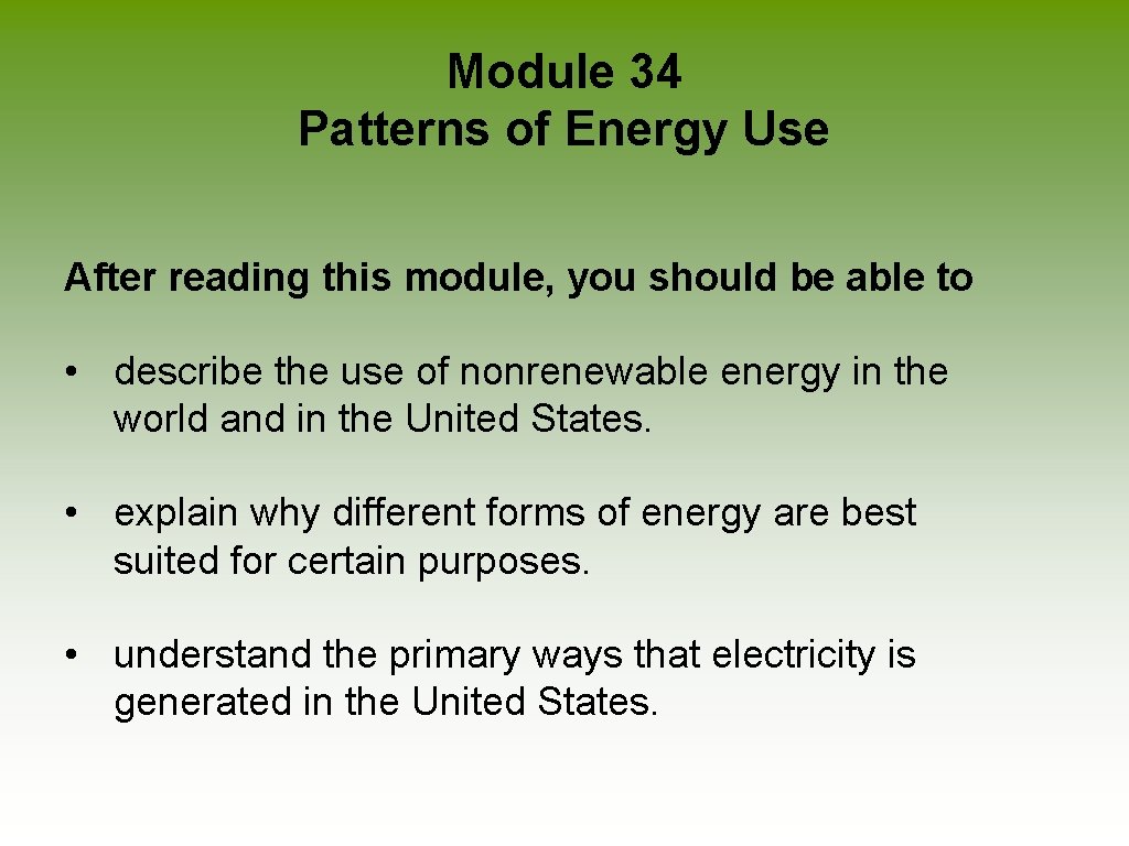 Module 34 Patterns of Energy Use After reading this module, you should be able