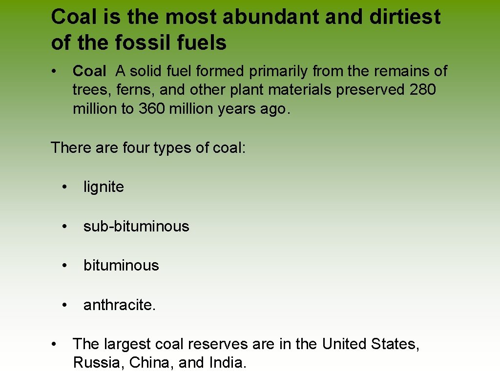 Coal is the most abundant and dirtiest of the fossil fuels • Coal A