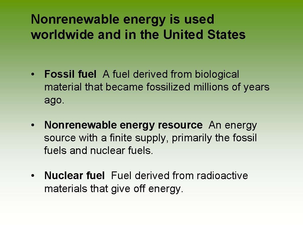 Nonrenewable energy is used worldwide and in the United States • Fossil fuel A