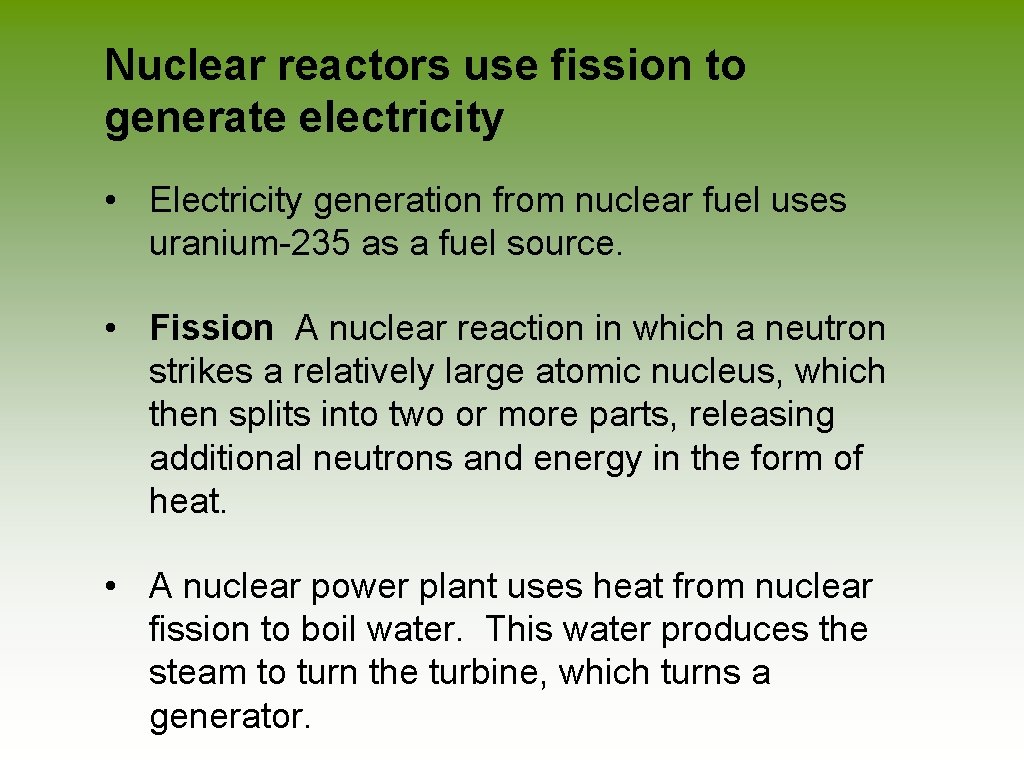 Nuclear reactors use fission to generate electricity • Electricity generation from nuclear fuel uses