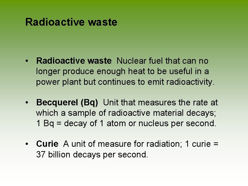 Radioactive waste • Radioactive waste Nuclear fuel that can no longer produce enough heat