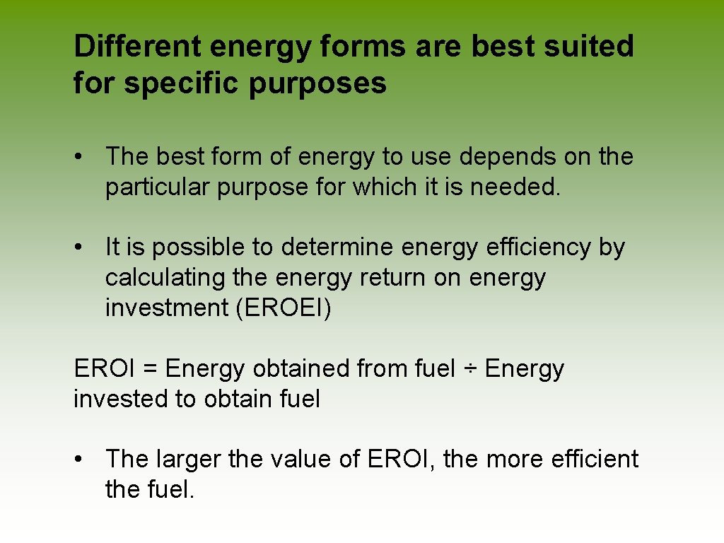 Different energy forms are best suited for specific purposes • The best form of