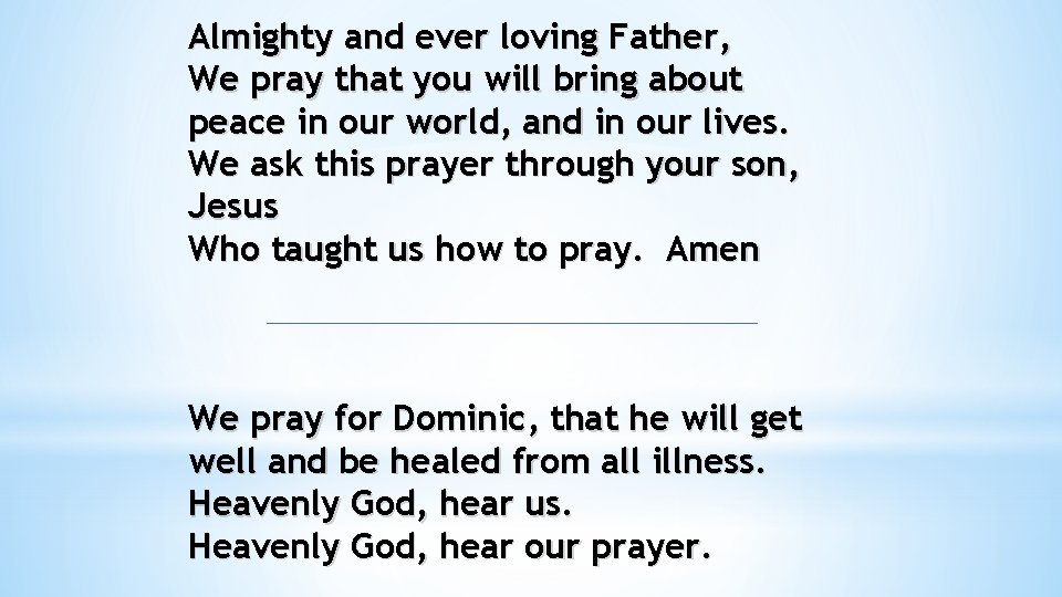 Almighty and ever loving Father, We pray that you will bring about peace in