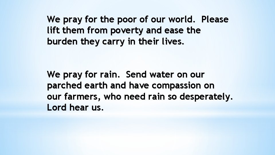 We pray for the poor of our world. Please lift them from poverty and