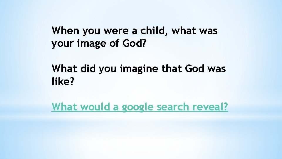 When you were a child, what was your image of God? What did you