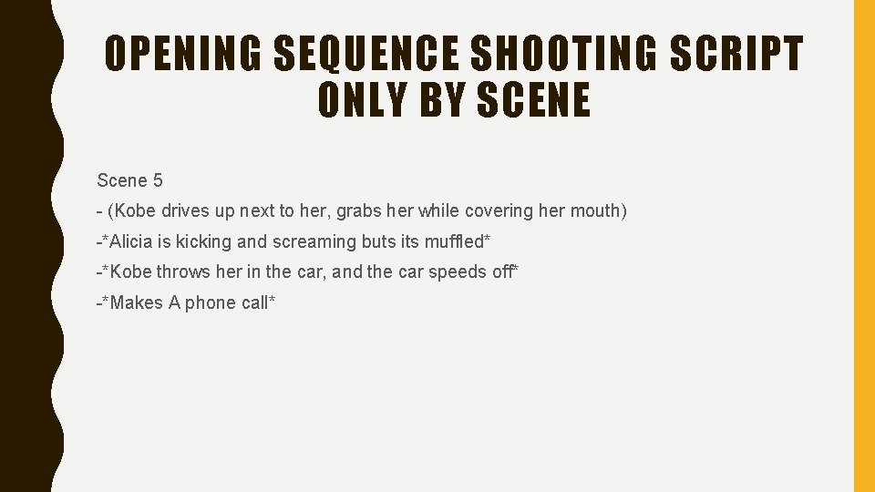 OPENING SEQUENCE SHOOTING SCRIPT ONLY BY SCENE Scene 5 - (Kobe drives up next