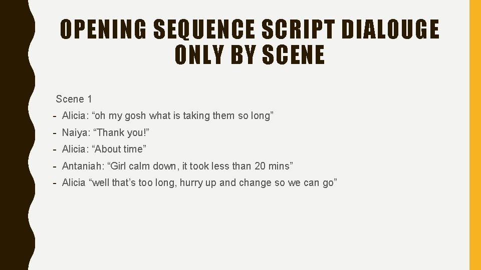 OPENING SEQUENCE SCRIPT DIALOUGE ONLY BY SCENE Scene 1 - Alicia: “oh my gosh