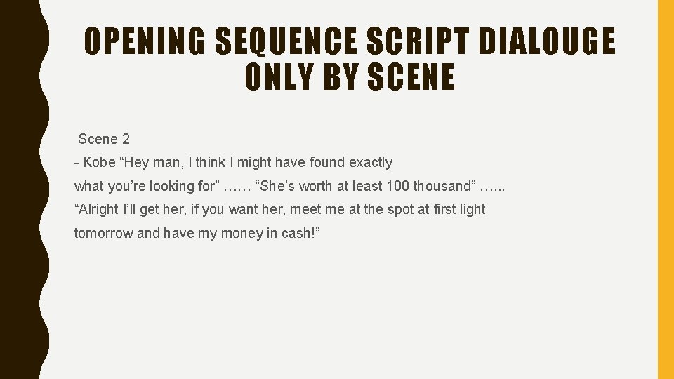 OPENING SEQUENCE SCRIPT DIALOUGE ONLY BY SCENE Scene 2 - Kobe “Hey man, I