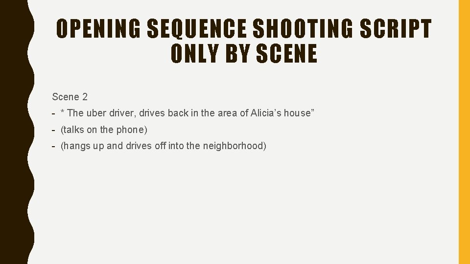 OPENING SEQUENCE SHOOTING SCRIPT ONLY BY SCENE Scene 2 - * The uber driver,
