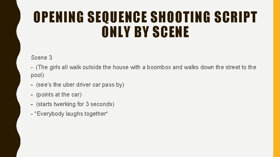OPENING SEQUENCE SHOOTING SCRIPT ONLY BY SCENE Scene 3 - (The girls all walk