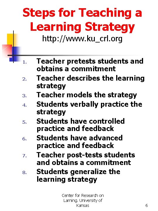 Steps for Teaching a Learning Strategy http: //www. ku_crl. org 1. 2. 3. 4.