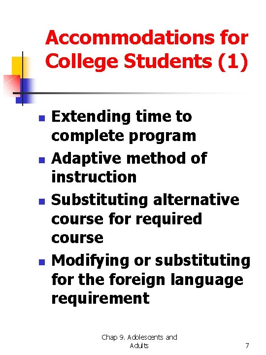 Accommodations for College Students (1) n n Extending time to complete program Adaptive method
