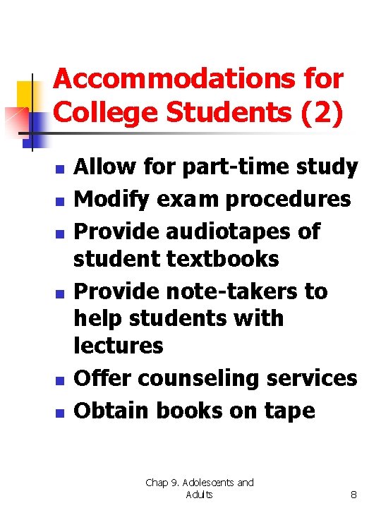 Accommodations for College Students (2) n n n Allow for part-time study Modify exam