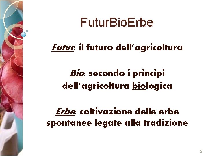 Futur. Bio. Erbe Futur: il futuro dell’agricoltura Bio: secondo i principi dell’agricoltura biologica Erbe: