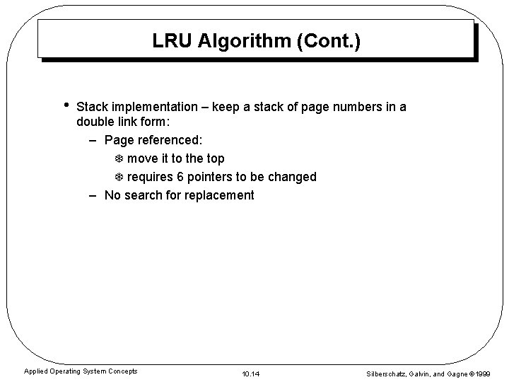 LRU Algorithm (Cont. ) • Stack implementation – keep a stack of page numbers