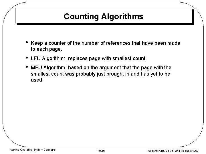 Counting Algorithms • Keep a counter of the number of references that have been