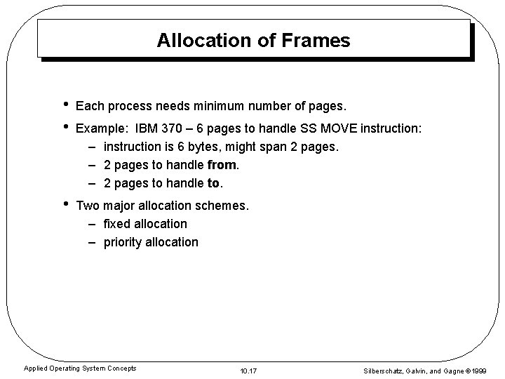 Allocation of Frames • • Each process needs minimum number of pages. • Two