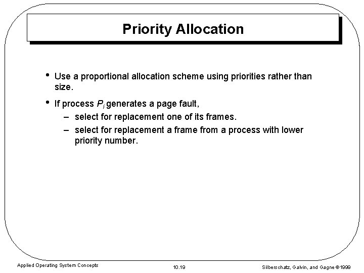 Priority Allocation • Use a proportional allocation scheme using priorities rather than size. •