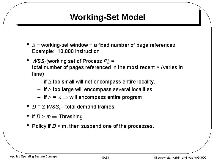 Working-Set Model • working-set window a fixed number of page references Example: 10, 000
