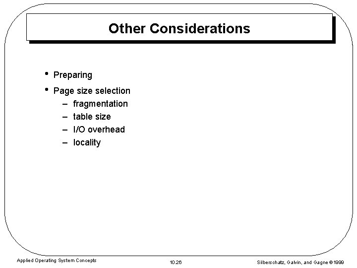 Other Considerations • • Preparing Page size selection – fragmentation – table size –