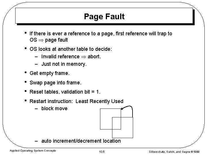 Page Fault • If there is ever a reference to a page, first reference