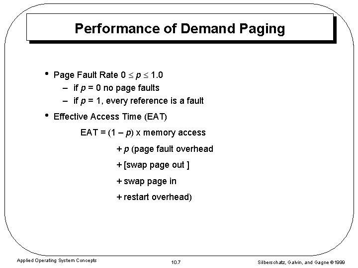 Performance of Demand Paging • Page Fault Rate 0 p 1. 0 – if