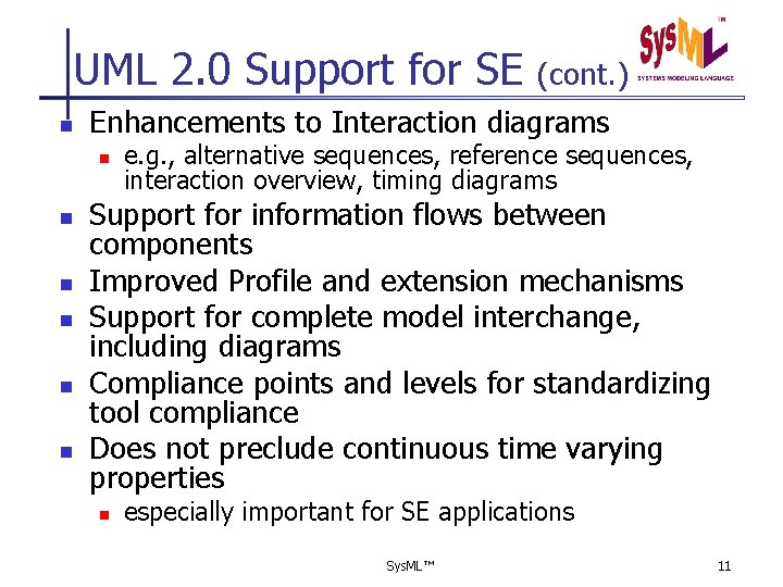 UML 2. 0 Support for SE n Enhancements to Interaction diagrams n n n
