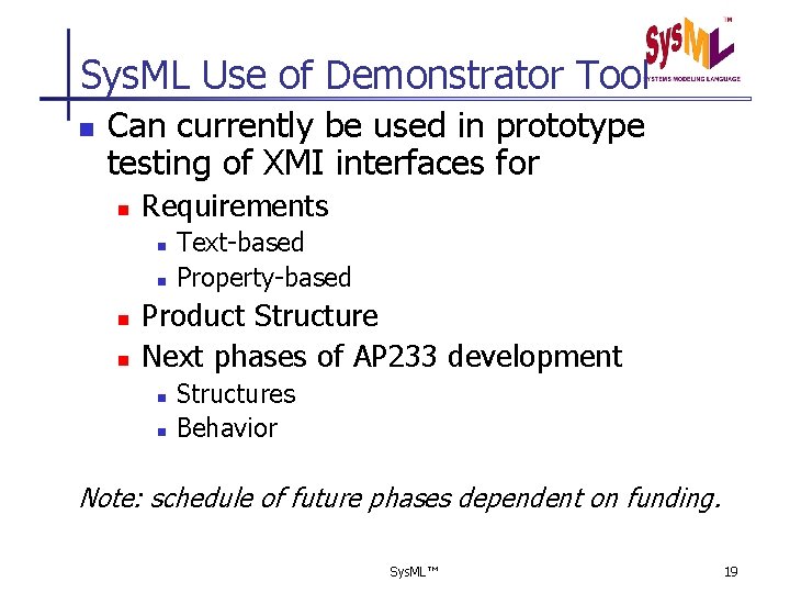 Sys. ML Use of Demonstrator Tool n Can currently be used in prototype testing