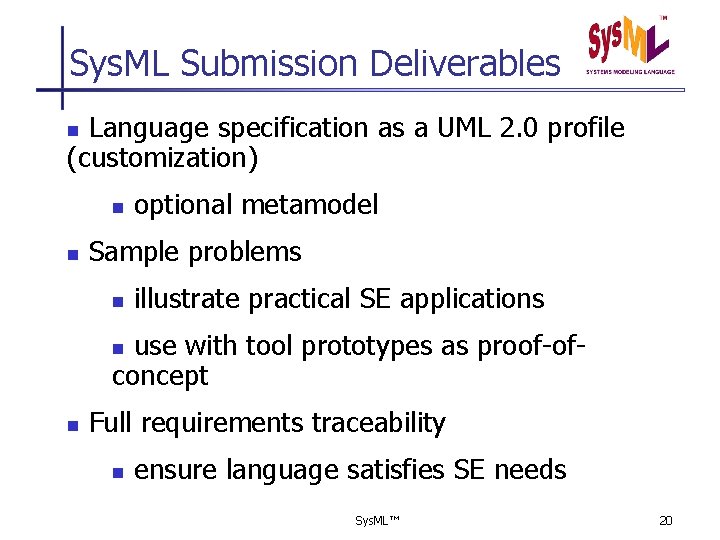 Sys. ML Submission Deliverables Language specification as a UML 2. 0 profile (customization) n