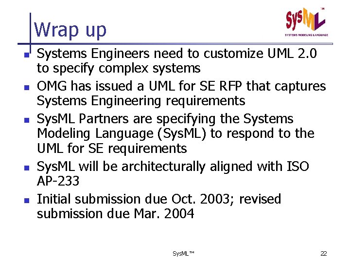 Wrap up n n n Systems Engineers need to customize UML 2. 0 to